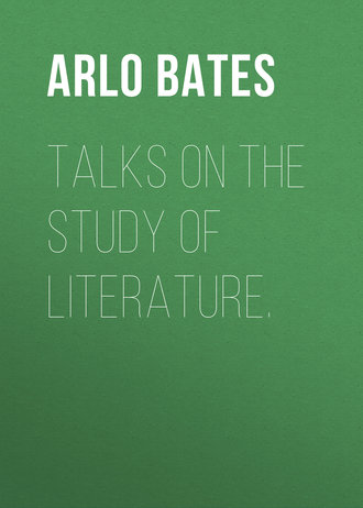 Bates Arlo. Talks on the study of literature.