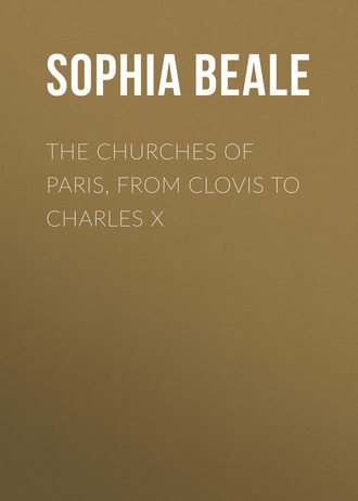 Beale Sophia. The Churches of Paris, from Clovis to Charles X