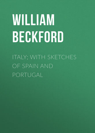 Beckford William. Italy; with sketches of Spain and Portugal
