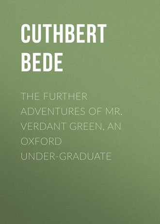 Bede Cuthbert. The Further Adventures of Mr. Verdant Green, an Oxford Under-Graduate