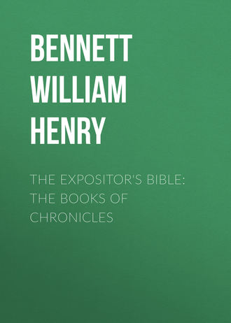 Bennett William Henry. The Expositor's Bible: The Books of Chronicles
