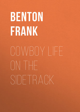 Benton Frank. Cowboy Life on the Sidetrack