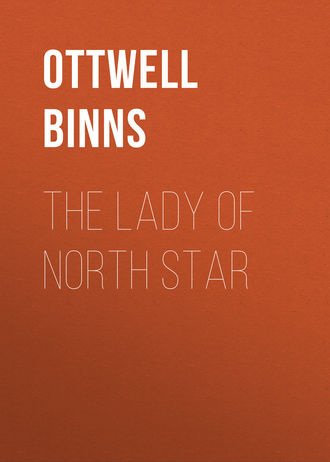 Ottwell Binns. The Lady of North Star