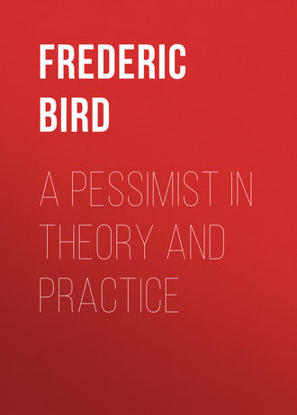 Frederic Mayer Bird. A Pessimist in Theory and Practice