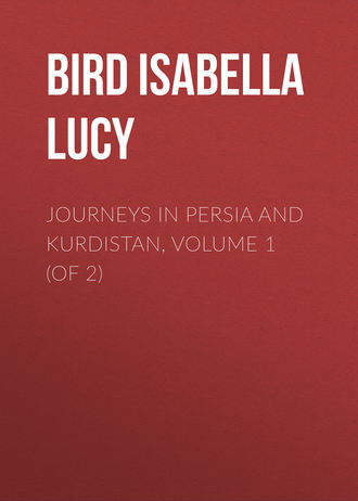 Bird Isabella Lucy. Journeys in Persia and Kurdistan, Volume 1 (of 2)