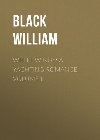 Black William. White Wings: A Yachting Romance, Volume II