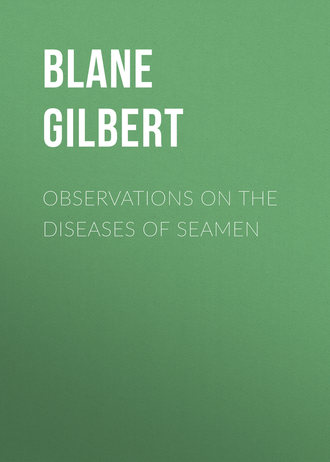 Blane Gilbert. Observations on the Diseases of Seamen