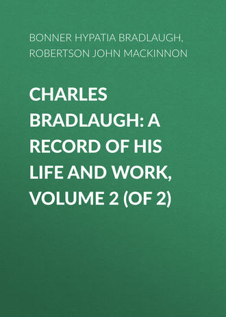 Bonner Hypatia Bradlaugh. Charles Bradlaugh: a Record of His Life and Work, Volume 2 (of 2)