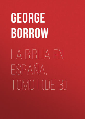 Borrow George. La Biblia en Espa?a, Tomo I (de 3)
