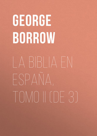 Borrow George. La Biblia en Espa?a, Tomo II (de 3)