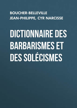 Cyr Narcisse. Dictionnaire des barbarismes et des sol?cismes
