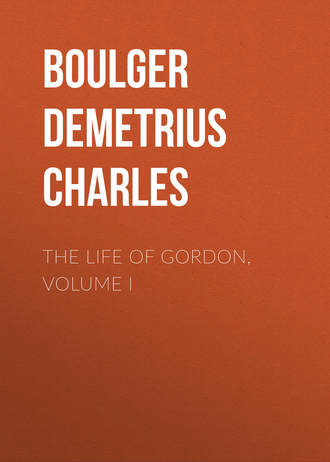 Boulger Demetrius Charles. The Life of Gordon, Volume I
