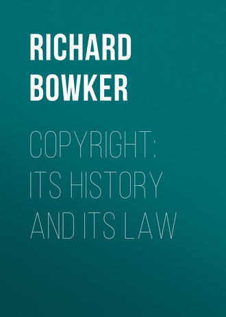 Bowker Richard Rogers. Copyright: Its History and Its Law