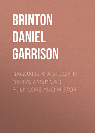 Brinton Daniel Garrison. Nagualism: A Study in Native American Folk-lore and History