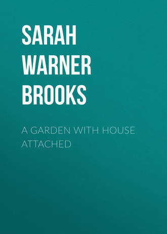 Sarah Warner Brooks. A Garden with House Attached