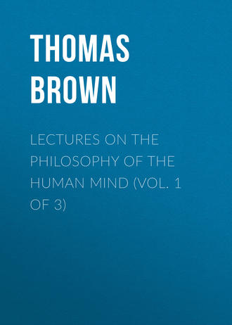 Brown Thomas. Lectures on the Philosophy of the Human Mind (Vol. 1 of 3)