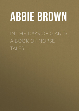 Brown Abbie Farwell. In The Days of Giants: A Book of Norse Tales