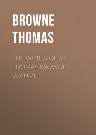 Browne Thomas. The Works of Sir Thomas Browne, Volume 2