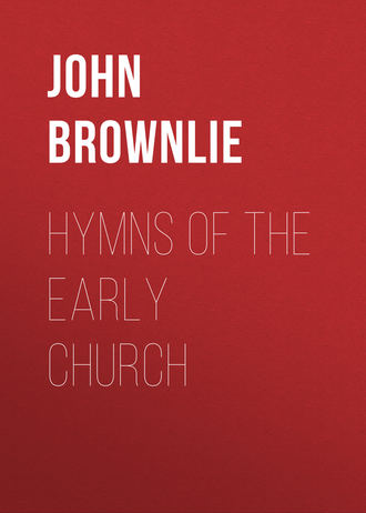 John Brownlie. Hymns of the Early Church