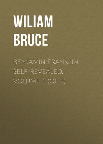 Bruce Wiliam Cabell. Benjamin Franklin, Self-Revealed, Volume 1 (of 2)