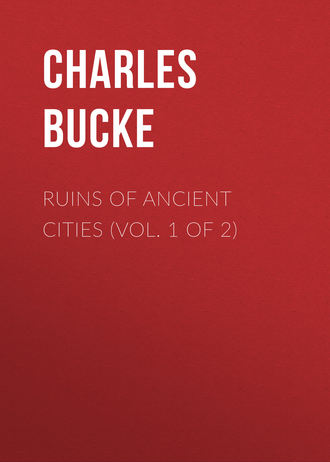 Bucke Charles. Ruins of Ancient Cities (Vol. 1 of 2)