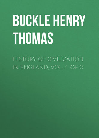 Buckle Henry Thomas. History of Civilization in England,  Vol. 1 of 3