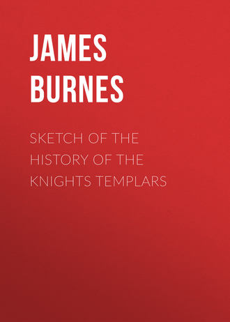 Burnes James. Sketch of the History of the Knights Templars