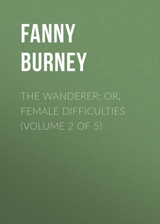 Burney Fanny. The Wanderer; or, Female Difficulties (Volume 2 of 5)