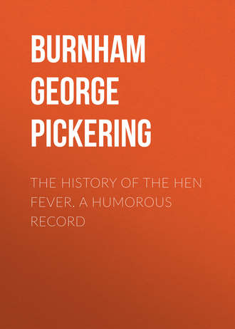 Burnham George Pickering. The History of the Hen Fever. A Humorous Record