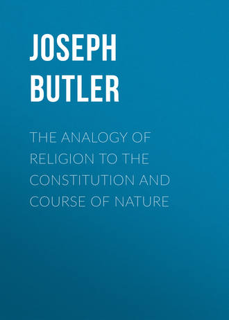 Butler Joseph. The Analogy of Religion to the Constitution and Course of Nature