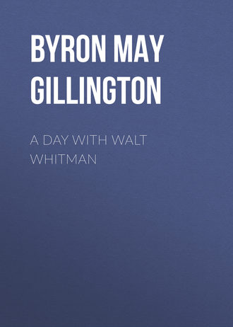 Byron May Clarissa Gillington. A Day with Walt Whitman