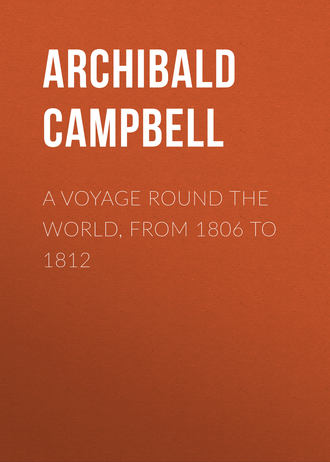 Campbell Archibald. A Voyage Round the World, from 1806 to 1812