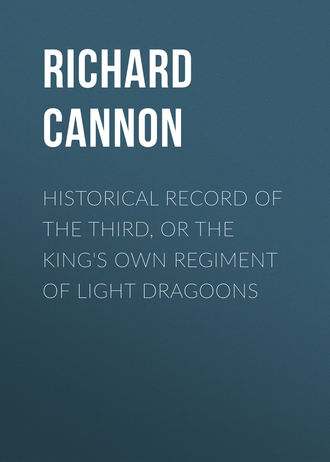 Cannon Richard. Historical Record of the Third, Or the King's Own Regiment of Light Dragoons
