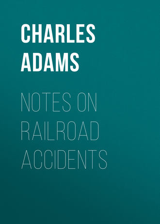 Adams Charles Francis. Notes on Railroad Accidents