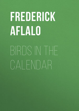 Aflalo Frederick George. Birds in the Calendar