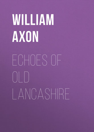 Axon William Edward Armytage. Echoes of old Lancashire