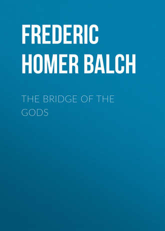 Frederic Homer Balch. The Bridge of the Gods