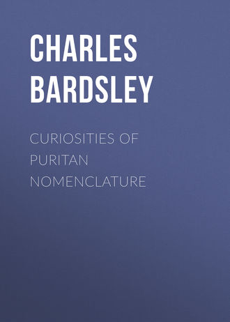 Bardsley Charles Wareing Endell. Curiosities of Puritan Nomenclature