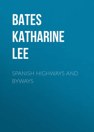 Katharine Lee Bates. Spanish Highways and Byways
