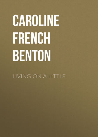 Caroline French Benton. Living on a Little