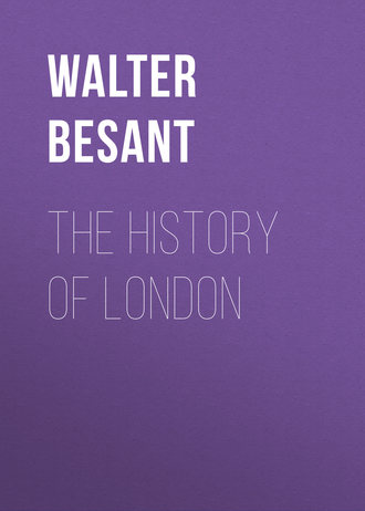 Walter Besant. The History of London