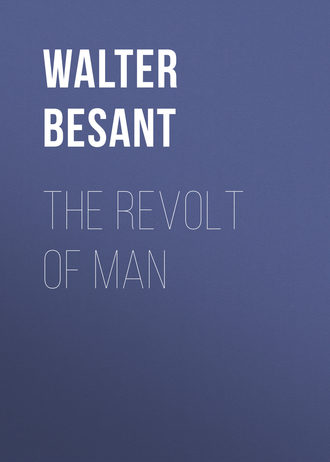 Walter Besant. The Revolt of Man