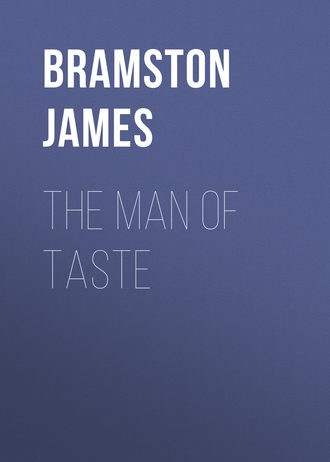Bramston James. The Man of Taste