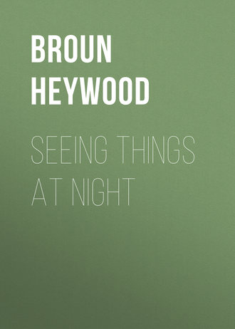 Broun Heywood. Seeing Things at Night