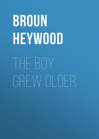 Broun Heywood. The Boy Grew Older