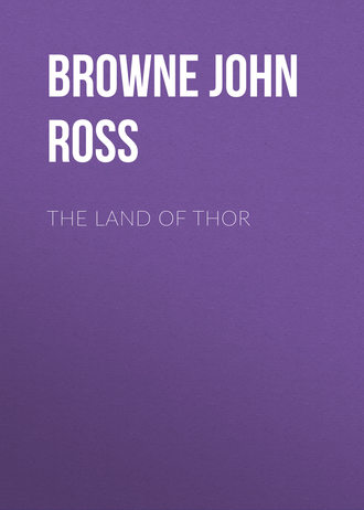 Browne John Ross. The Land of Thor