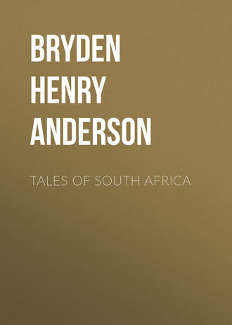Bryden Henry Anderson. Tales of South Africa