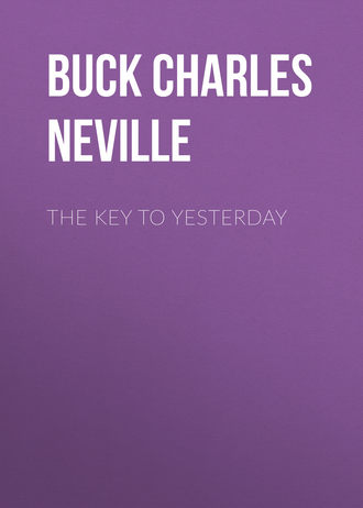 Buck Charles Neville. The Key to Yesterday