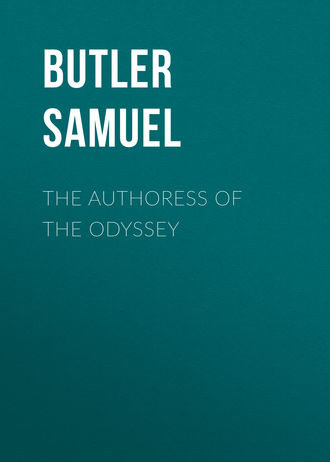 Samuel Butler. The Authoress of the Odyssey