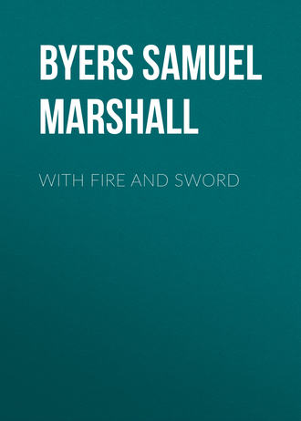 Byers Samuel Hawkins Marshall. With Fire and Sword